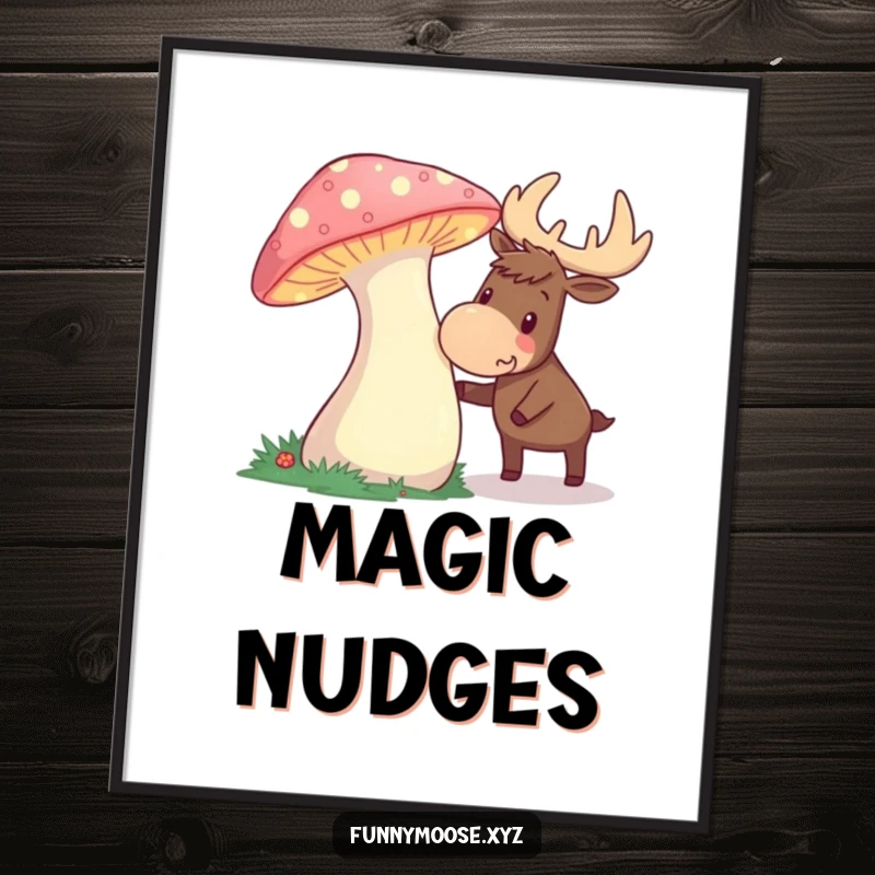 Funny poster of a curious moose thrilled by a giant, glowing mushroom, creating a magical and humorous decor piece.