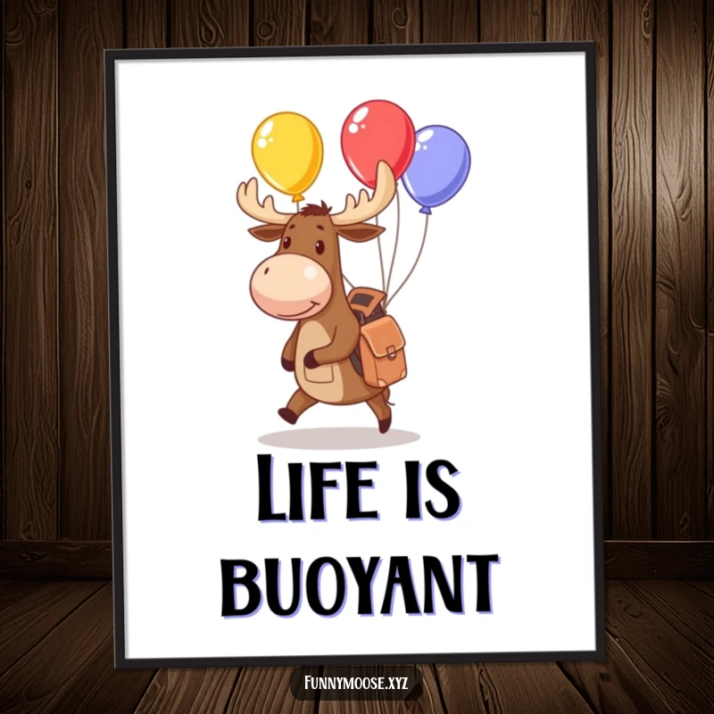 Funny moose poster depicting a playful character with a backpack juggling colorful balloons, ideal for whimsical wall decor.