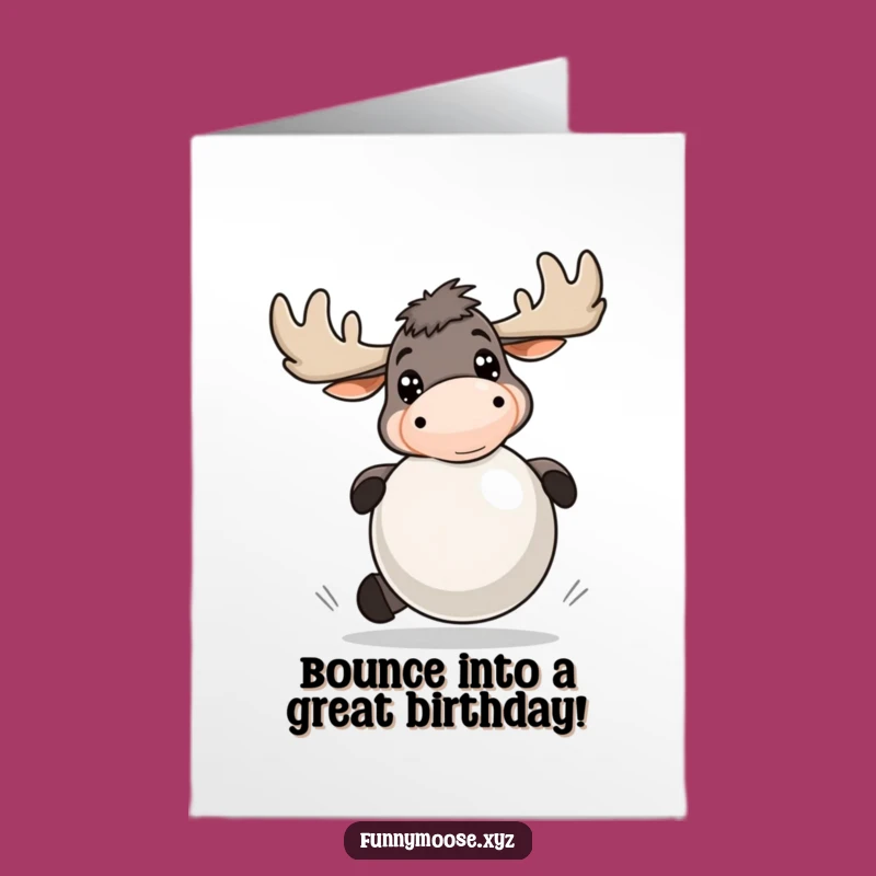 Free Printable Energetic Moose Birthday Card: Playful Ball Bouncing Joyful Downloadable Gift