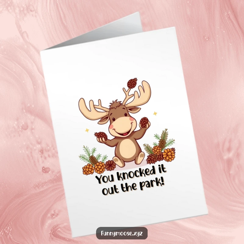 Funny Free Printable Congrats Card: A goofy moose with large antlers joyfully juggling pinecones to celebrate.