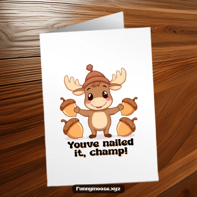 Funny free printable congratulations card showing a cheerful moose juggling acorns comically with wide, amazed eyes.
